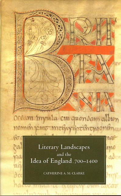 Literary Landscapes and the Idea of England, 700–1400