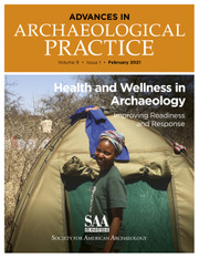 Advances in Archaeological Practice Volume 9 - Special Issue1 -  Health and Wellness in Archaeology: Improving Readiness and Response