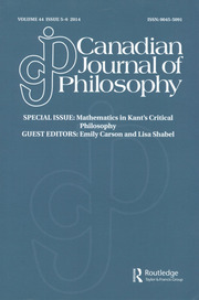 Canadian Journal of Philosophy Volume 44 - Issue 5-6 -  Special Issue: Mathematics in Kant’s Critical Philosophy