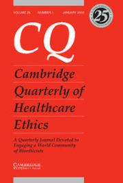 Cambridge Quarterly of Healthcare Ethics Volume 25 - Issue 1 -