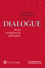 Dialogue: Canadian Philosophical Review / Revue canadienne de philosophie Volume 55 - Issue 2 -