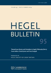 Hegel Bulletin Volume 45 - Issue 2 -  Themed Issue: Racism and Colonialism in Hegel's Philosophy (Part 2)