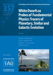 Proceedings of the International Astronomical Union Volume 15 - SymposiumS357 -  White Dwarfs as Probes of Fundamental Physics: Tracers of Planetary, Stellar and Galactic Evolution