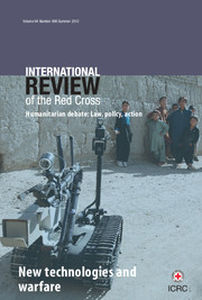 International Review of the Red Cross Volume 94 - Issue 886 -  New Technologies and Warfare