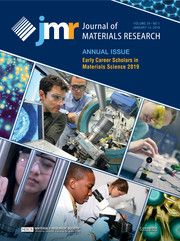 Journal of Materials Research Volume 34 - Issue 1 -  Annual Issue: Early Career Scholars in Materials Science 2019