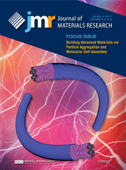 Journal of Materials Research Volume 34 - Issue 17 -  Focus Issue: Building Advanced Materials via Particle Aggregation and Molecular Self-Assembly