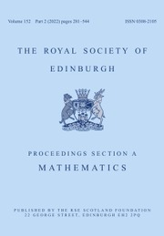 Proceedings of the Royal Society of Edinburgh Section A: Mathematics Volume 152 - Issue 2 -