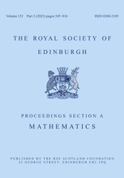 Proceedings of the Royal Society of Edinburgh Section A: Mathematics Volume 152 - Issue 3 -