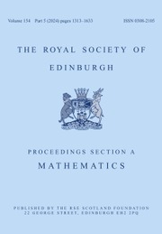 Proceedings of the Royal Society of Edinburgh Section A: Mathematics Volume 154 - Issue 5 -